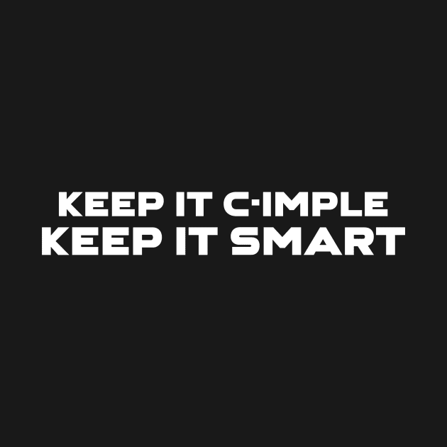 Keep It C-Imple Keep It Smart Programming by Furious Designs