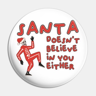 santa doesnt believe in you either Pin