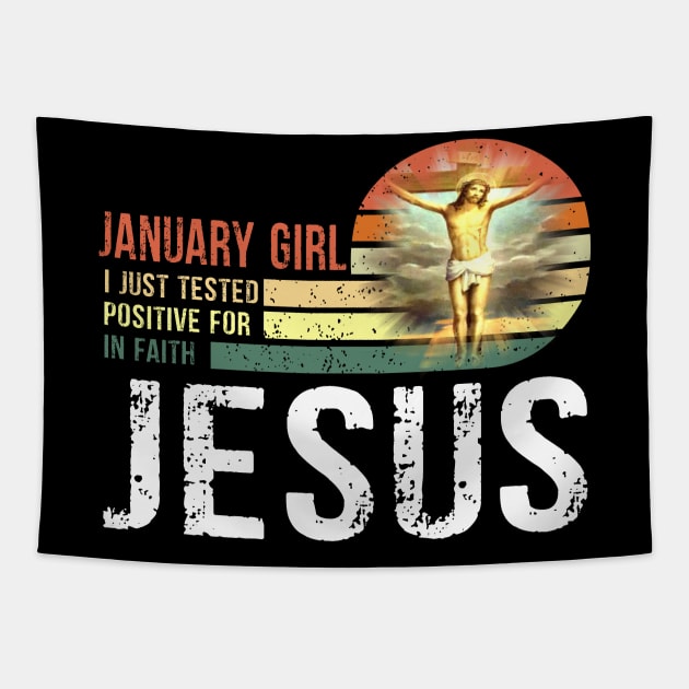 January Girl I Just Tested Positive for in Faith Jesus Tapestry by peskybeater