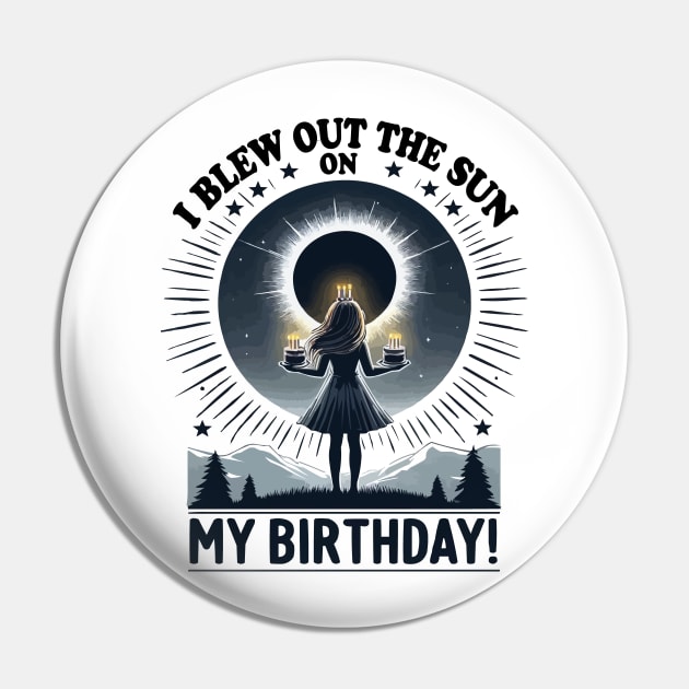 I Blew Out the Sun on My Birthday Solar Eclipse April 2024 Total Solar Eclipse Retro Pin by JUST PINK