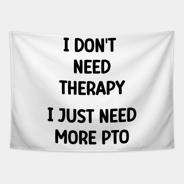 I Don't Need I Just Need More PTO - Activity Director Appreciation Gift Tapestry by Chey Creates Clothes
