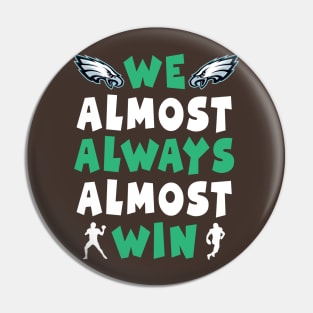 we almost always almost win: Newest design for philadelphia eagles lover saying "we almost always almost win" Pin