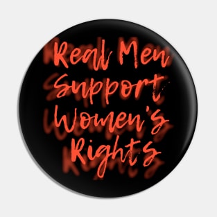 Real Men Support Women's Rights Pin