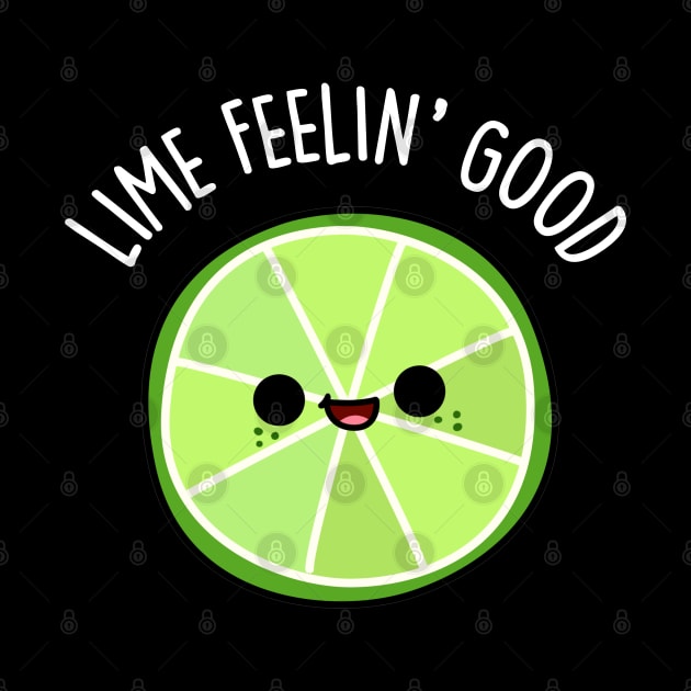 Lime Feeling Good Cute Lime Pun by punnybone