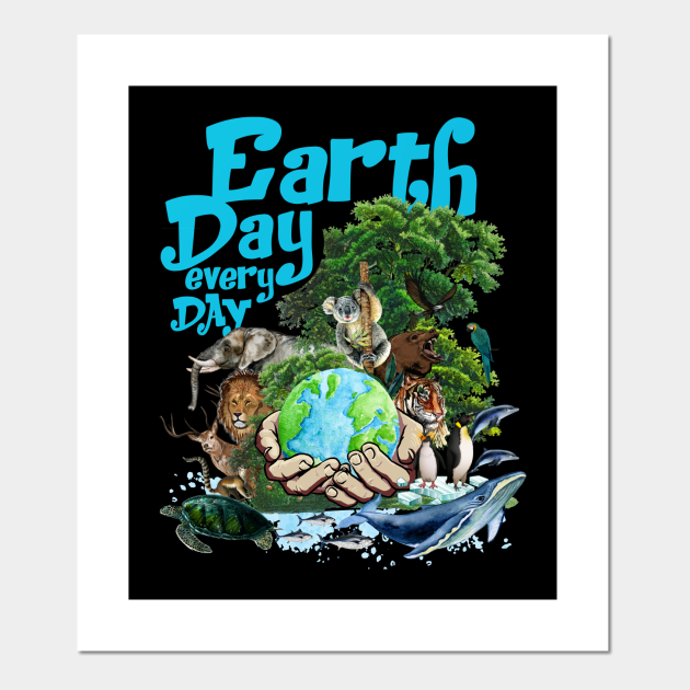 Earth Day T-Shirt Earth Day Every Day Gift - Earth Day ...