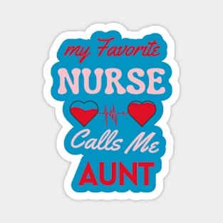 favorite nurse calls  aunt auntie nursing nurse aunt idea Magnet