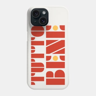 Tutto Bene - Everything's OK Phone Case