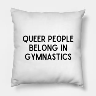 Queer People Belong in Gymnastics Pillow