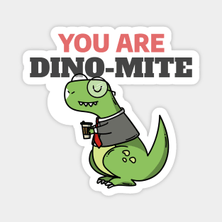 You Are Dino Mite - Funny Dinosaur Doodle Magnet