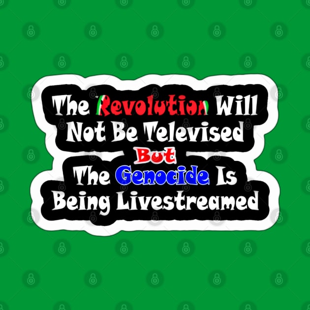 The Revolution Will Not Be Televised but The Genocide Is Being Livestreamed - Watermelon - Sticker - Back by SubversiveWare