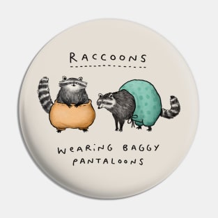 Raccoons Wearing Baggy Pantaloons Pin