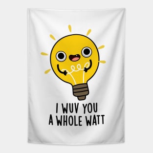 I Wuv You A Whole Watt Cute Electricity Pun Tapestry