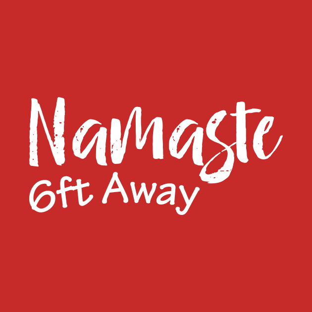 Namaste 6ft Away by BadrooGraphics Store