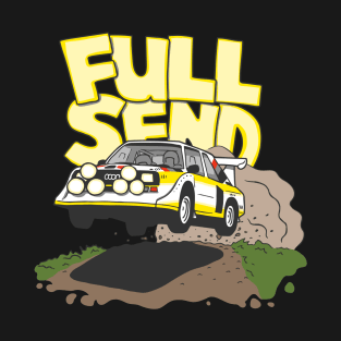Quattro S1 Rally Car - Full Send - WRC Group B WRC (Clean) T-Shirt