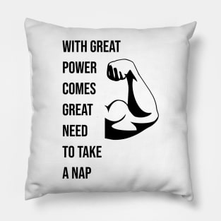 With great power comes great need to take a nap Pillow