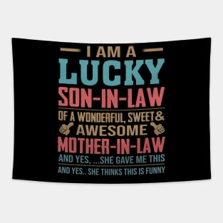 I Am A Lucky Son In Law Of A Wonderful Sweet And Awesome Mother In Law Tapestry