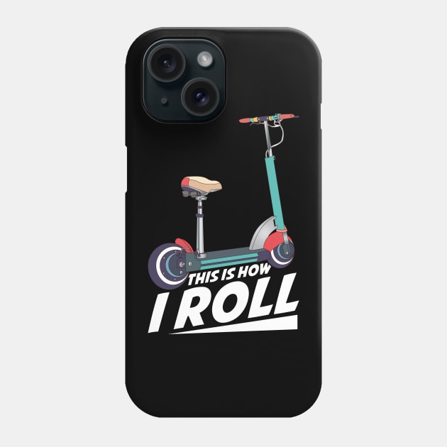 This Is How I Roll Cute & Funny Scooter Lover Pun Phone Case by theperfectpresents