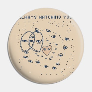 We Are Always Watching You - 1bit Pixelart Pin