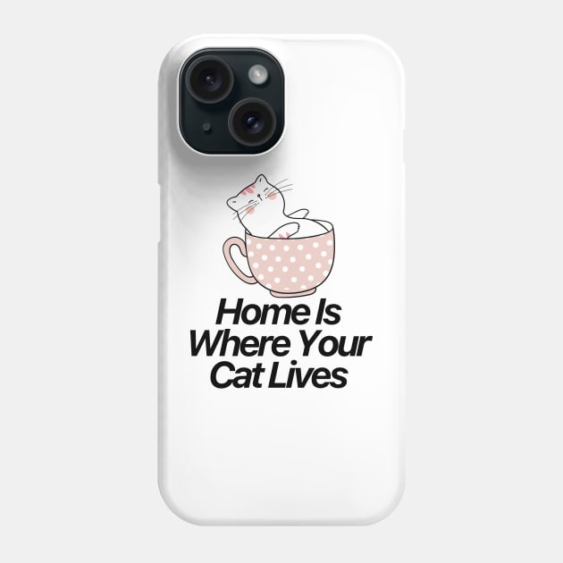 Home Is Where Your Cat Lives Phone Case by nextneveldesign