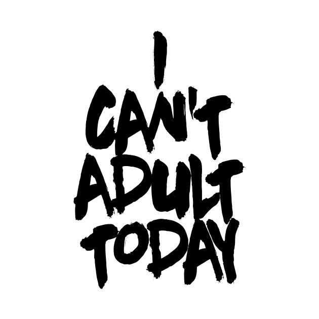 OTE can't adult today alt by OwnTheElementsClothing