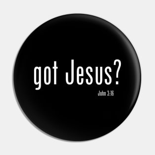 got Jesus? Pin