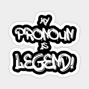 My Pronoun Is Legend (Light Text) Magnet