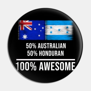 50% Australian 50% Honduran 100% Awesome - Gift for Honduran Heritage From Honduras Pin