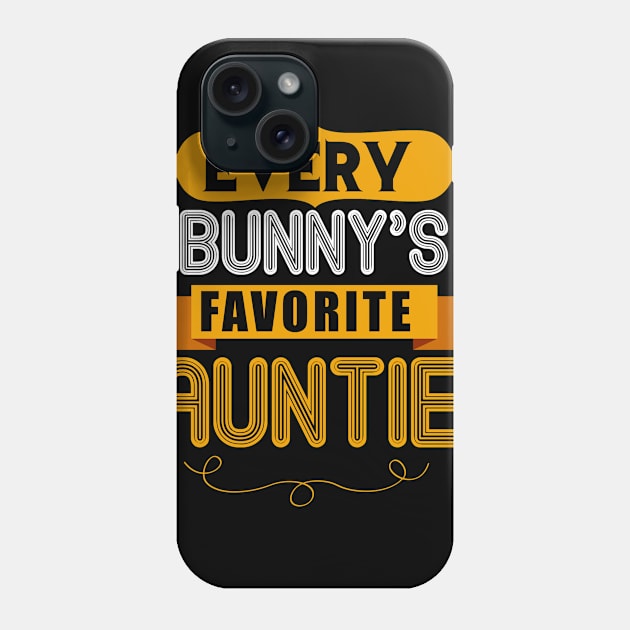 WOMEN'S EVERY BUNNYS FAVORITE AUNTIE SHIRT CUTE EASTER GIFT Phone Case by toolypastoo