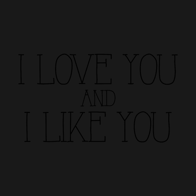 i love you and i like you by WorkingOnIt