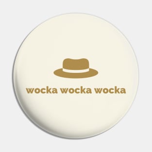 Wocka Wocka Wocka Pin