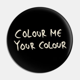 Colour Me, Your Colour Pin