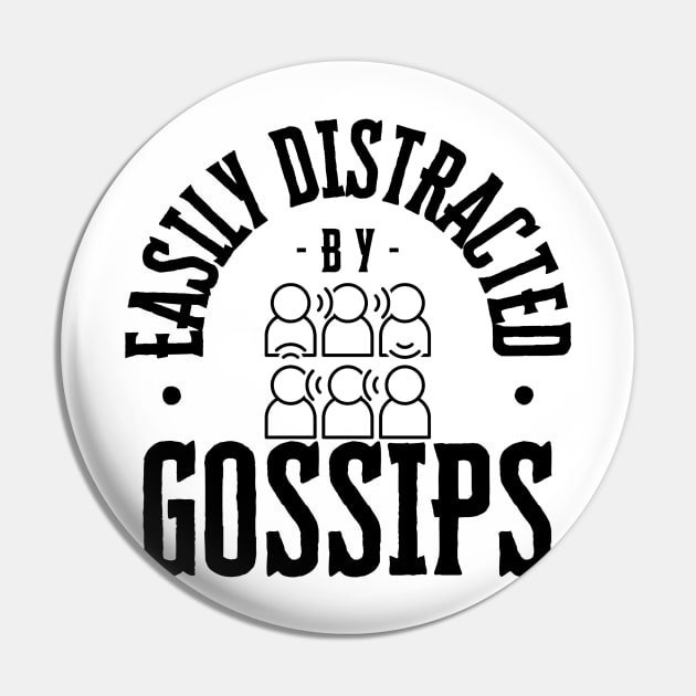 Easily Distracted by Gossips Pin by NewbieTees