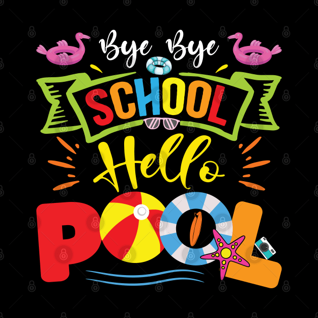 Bye Bye School Hello Pool Teacher Students Summer Vacation by Sowrav