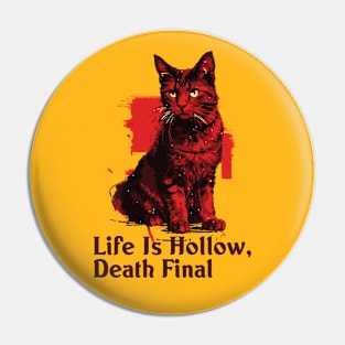 Life is Hollow, Death Final // Vintage Cat Design Pin