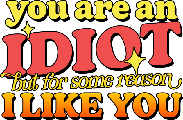 You Are An Idiot - Kids T-Shirt by DankFutura