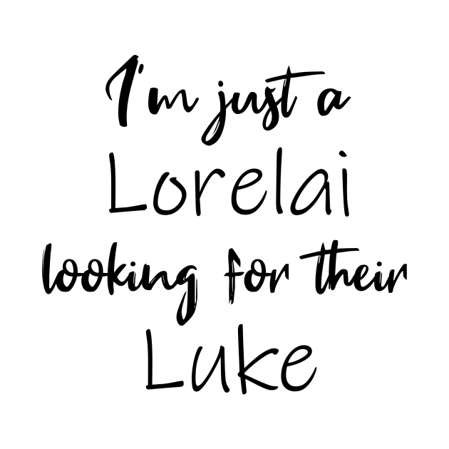 I'm Just a Lorelai Looking For Their Luke by quoteee