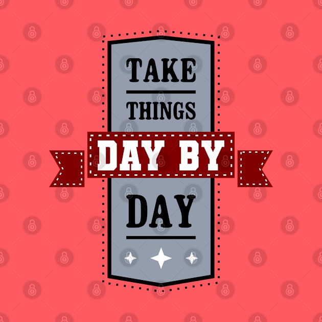 Take Things Day By Day Vintage by TaliDe