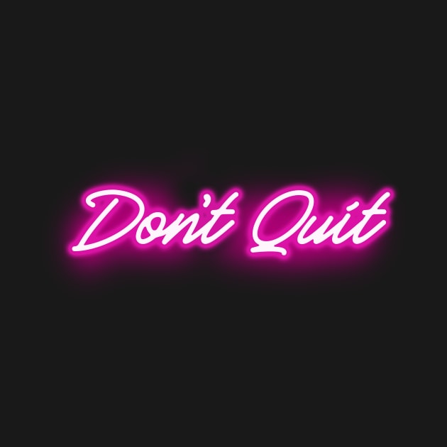 Don't Quit in Glowing PINK Neon Letters by wholelotofneon