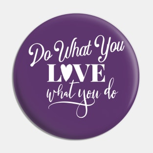 Do What You Love Love What You Do Pin