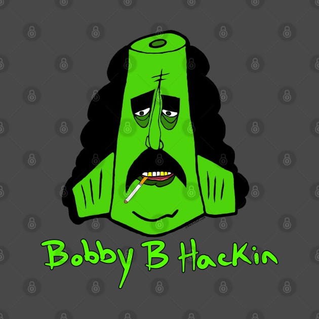 Bobby B Hackin!! by HacknStack