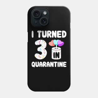 I Turned 3 In Quarantine Phone Case