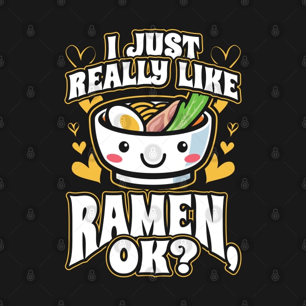 I Just Really Like Ramen OK Anime Gift by aneisha