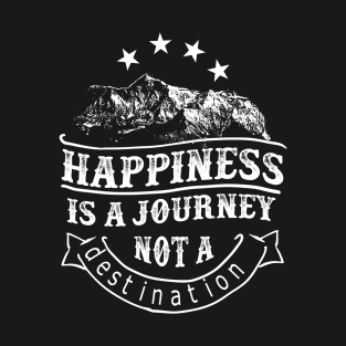 Happiness is a journey T-Shirt