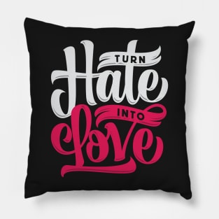 Turn Hate into Love T-Shirt Design Pillow