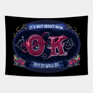 It's Not Ok Right Now, But It Will Be Tapestry