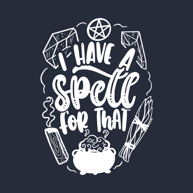 I Have A Spell For That by Blot & Ink