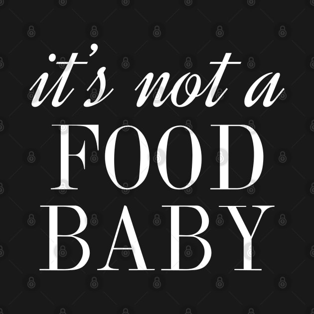 It's Not A Food Baby by CreativeJourney