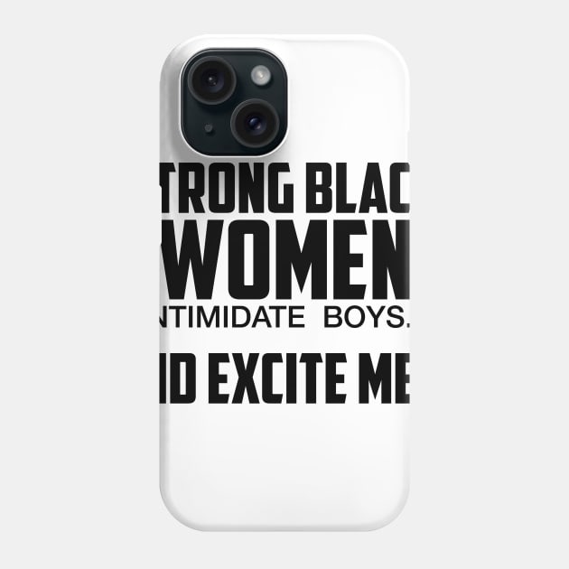 Strong Black Women Excite Men | African American Phone Case by UrbanLifeApparel