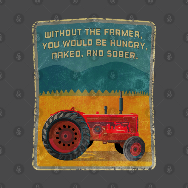 Discover WITHOUT THE farmer - Farmer - T-Shirt