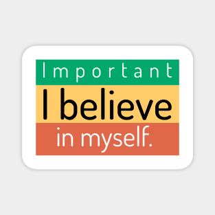 I believe in myself. Magnet